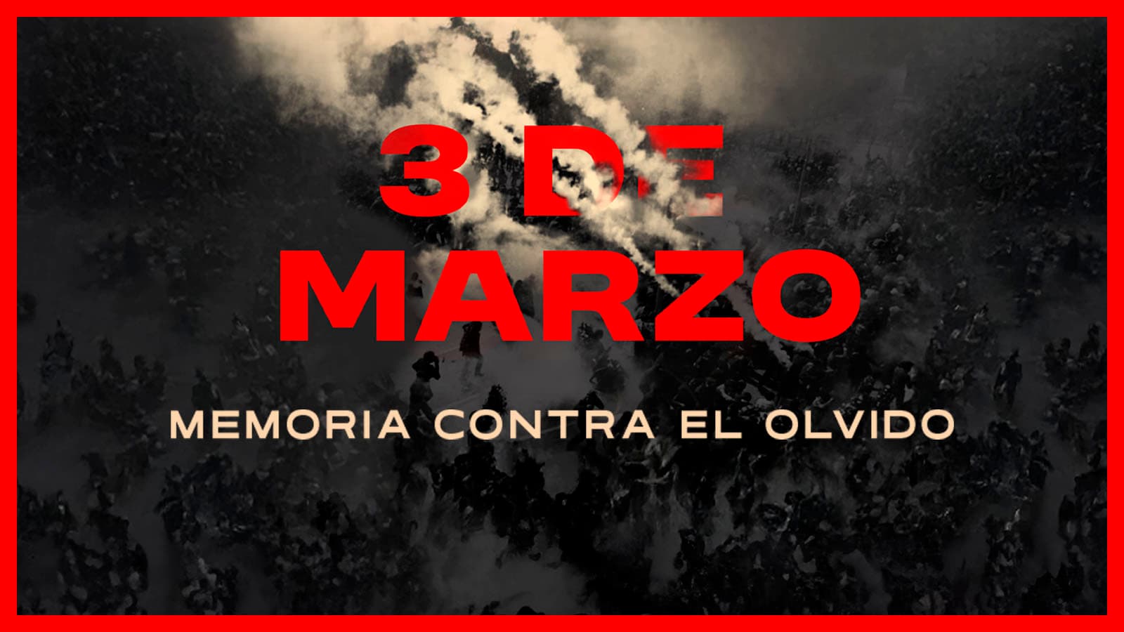 Vitoria, 3 de Marzo: Memoria contra el olvido
