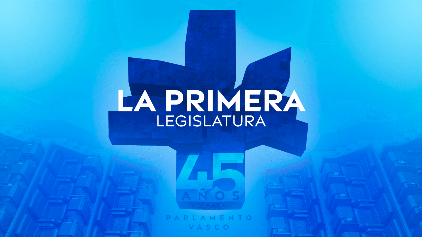 45 años Parlamento Vasco