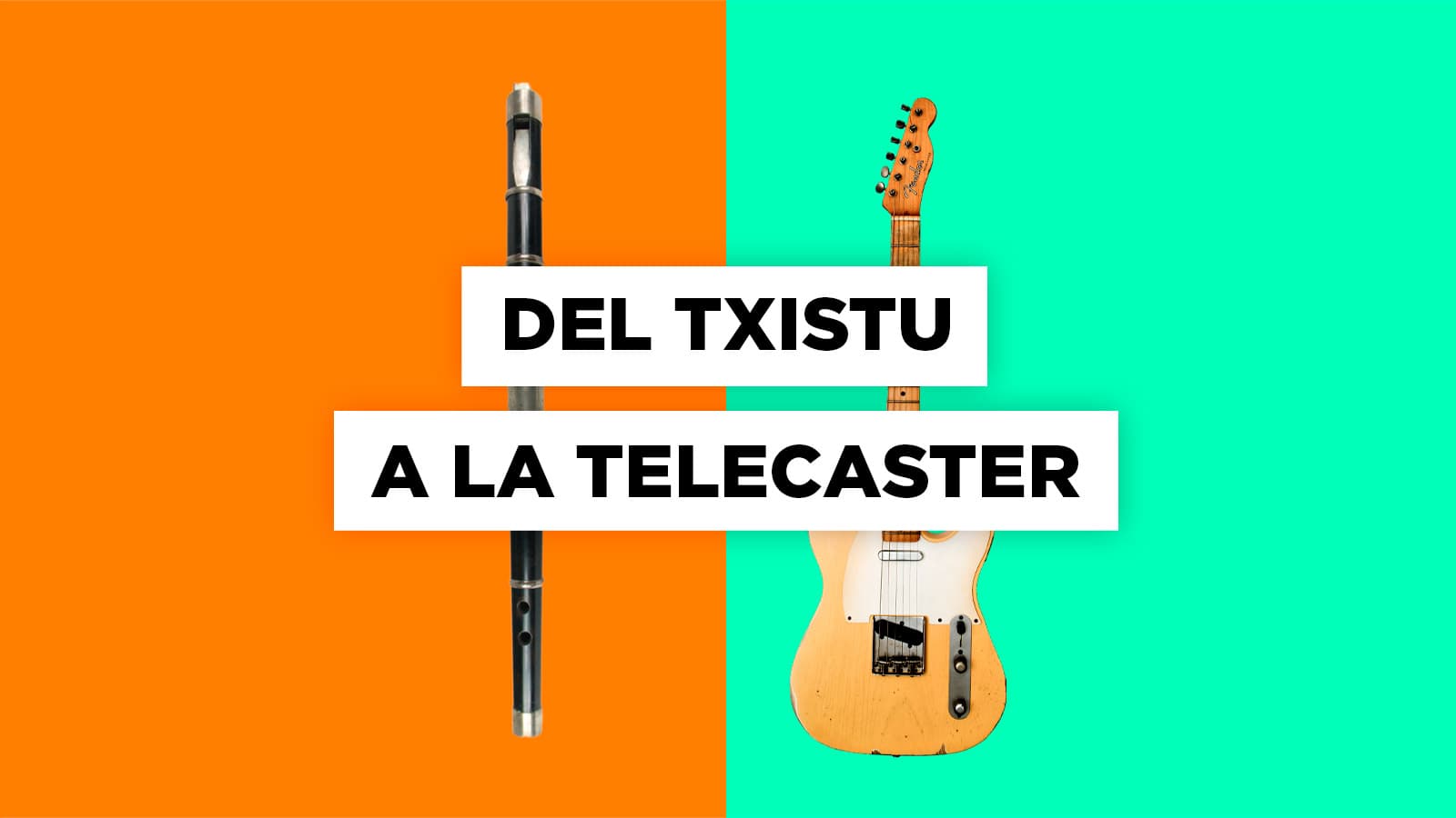 Del txistu a la Telecaster