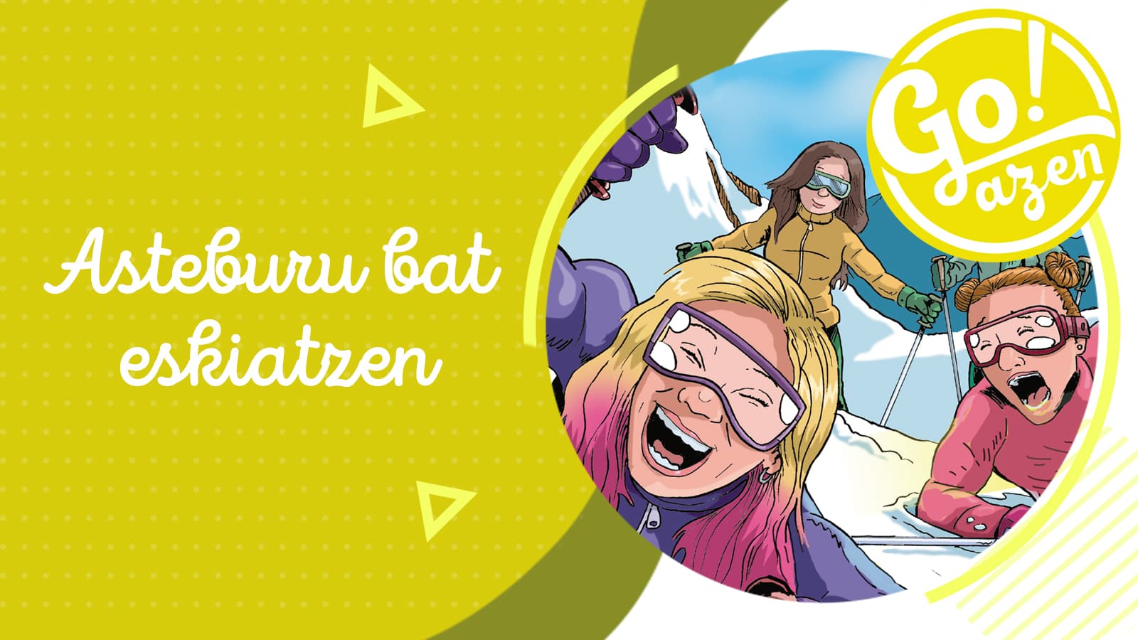 Goazen: Asteburu bat eskiatzen