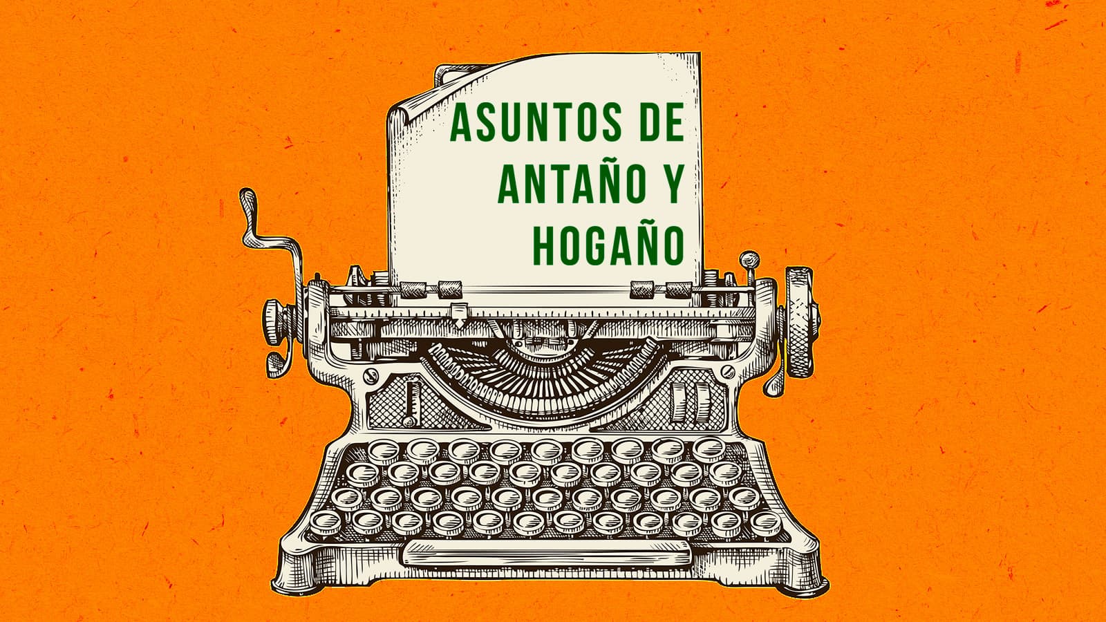 Asuntos de antaño y hogaño