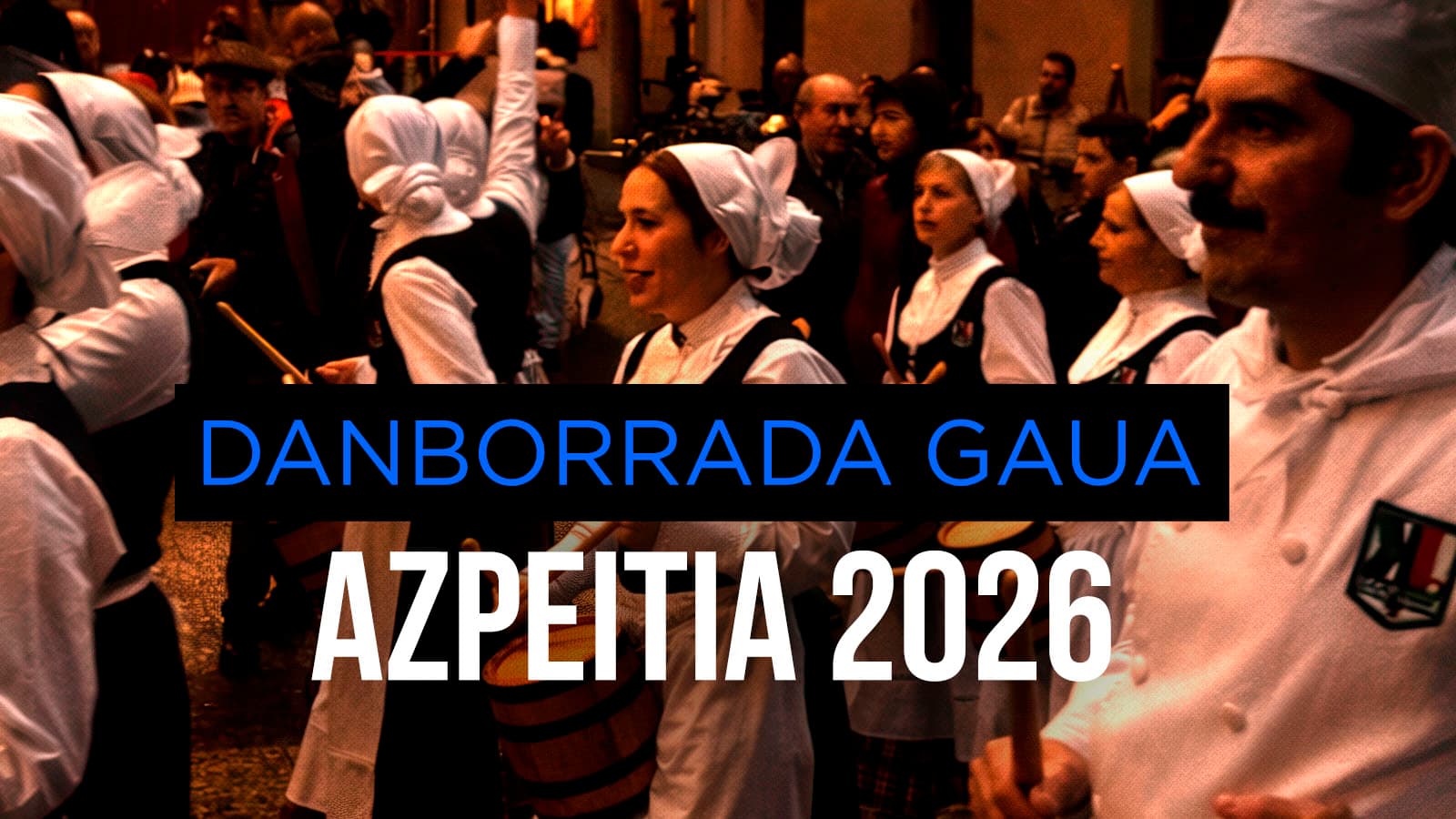 Danborrada Gaua. Azpeitia 2026