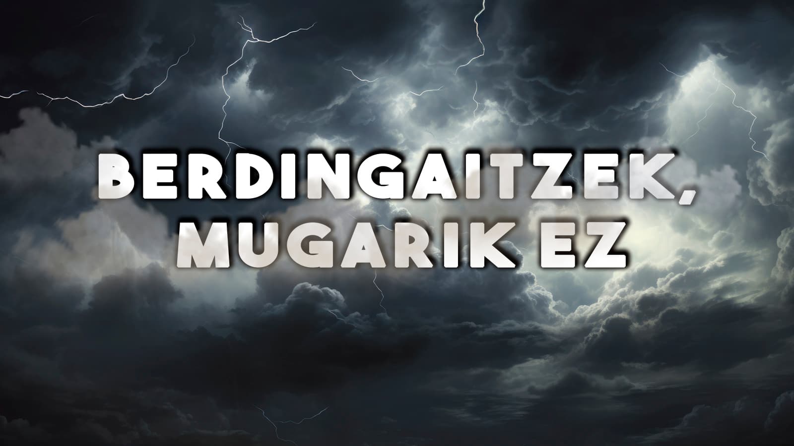 Berdingaitzek, mugarik ez